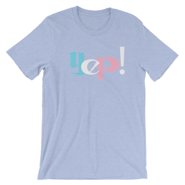 Yep! Short-Sleeve T-Shirt