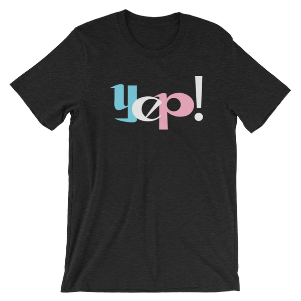 Yep! Short-Sleeve T-Shirt